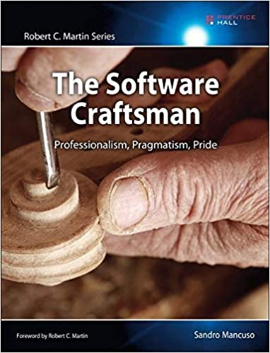 Software Craftsman, The: Professionalism, Pragmatism, Pride (Sandro Mancuso)